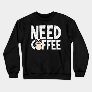 Need Coffee Crewneck Sweatshirt